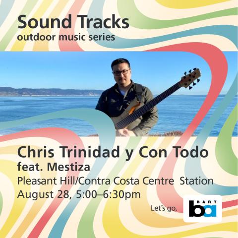 Promotional poster for "Sound Tracks," an outdoor music series featuring a person holding a guitar on a beach with waves in the background. The poster includes colorful, abstract swirls around the border. It highlights the performer "Chris Trinidad y Con Todo" at Pleasant Hill/Contra Costa Centre Station on August 28, from 5:00-6:30pm. The BART and BAA logos are displayed in the corners of the poster.